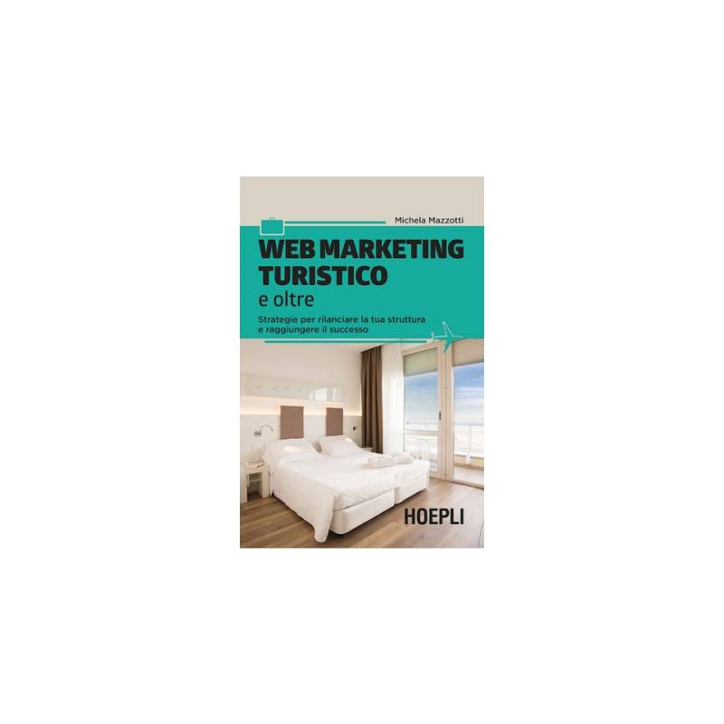 Tourism web marketing and beyond by Michela Mazzotti